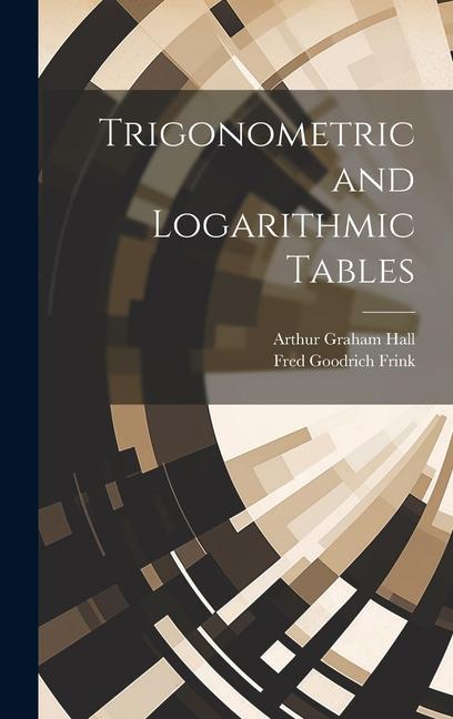 Trigonometric and Logarithmic Tables