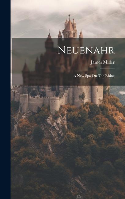 Neuenahr: A New Spa On The Rhine