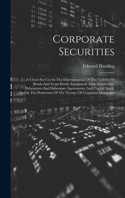 Corporate Securities: A Chart For Use In The Determination Of The Vaildity Of Bonds And Trust Deeds, Equipment Trust Certificates, Debenture