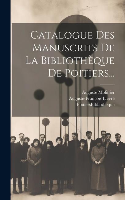 Catalogue Des Manuscrits De La Bibliothèque De Poitiers...