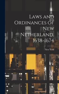 Laws and Ordinances of New Netherland, 1638-1674