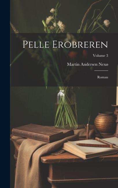 Pelle Erobreren: Roman; Volume 3