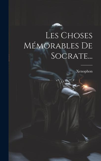 Les Choses Mémorables De Socrate...