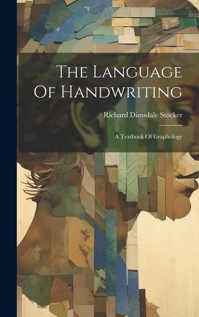 The Language Of Handwriting: A Textbook Of Graphology