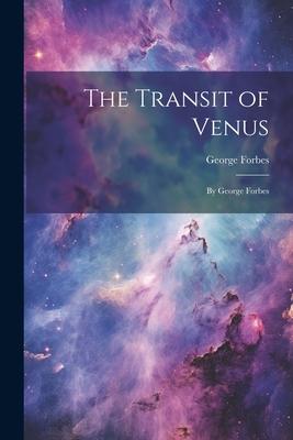 The Transit of Venus: By George Forbes