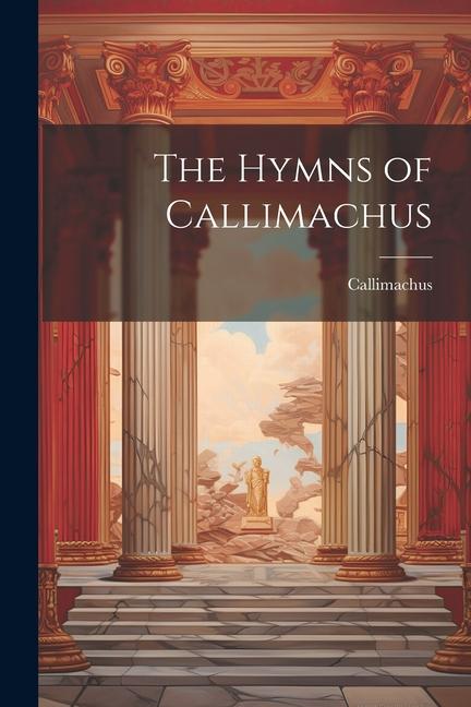 The Hymns of Callimachus