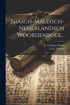 Niasch-maleisch-nederlandsch Woordenboek...