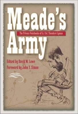 Meade's Army: The Private Notebooks of Lt. Col. Theodore Lyman