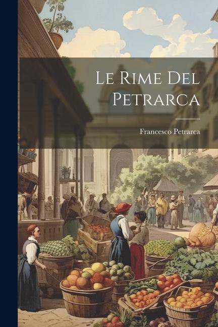 Le Rime Del Petrarca