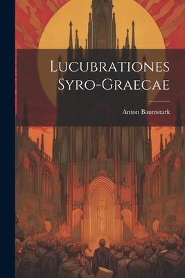 Lucubrationes Syro-Graecae