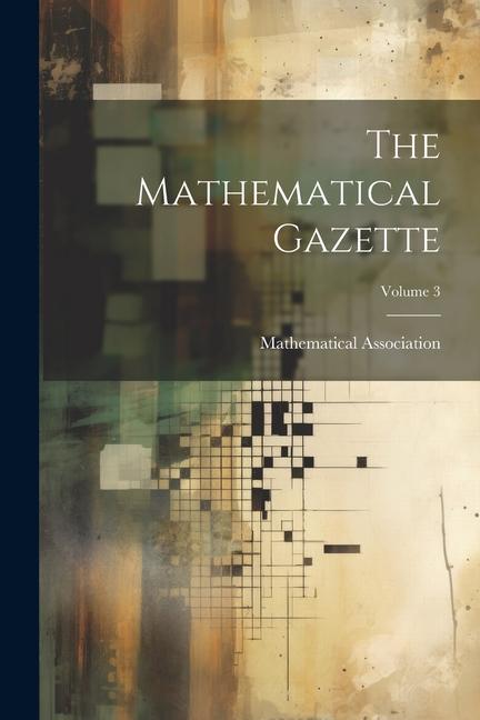 The Mathematical Gazette; Volume 3