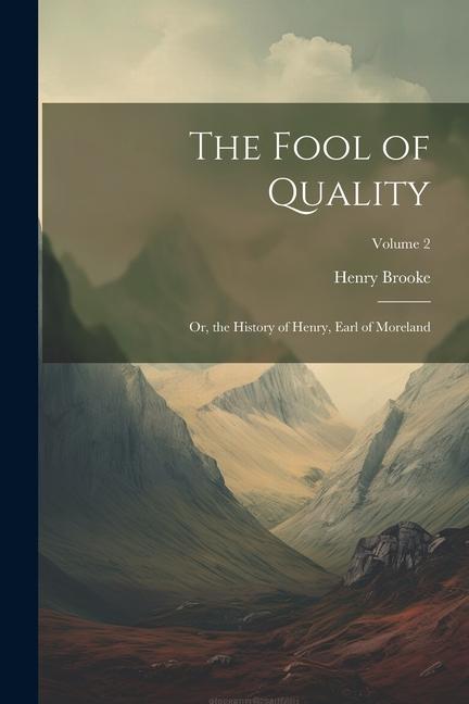 The Fool of Quality: Or, the History of Henry, Earl of Moreland; Volume 2