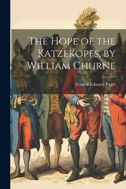 The Hope of the Katzekopfs, by William Churne