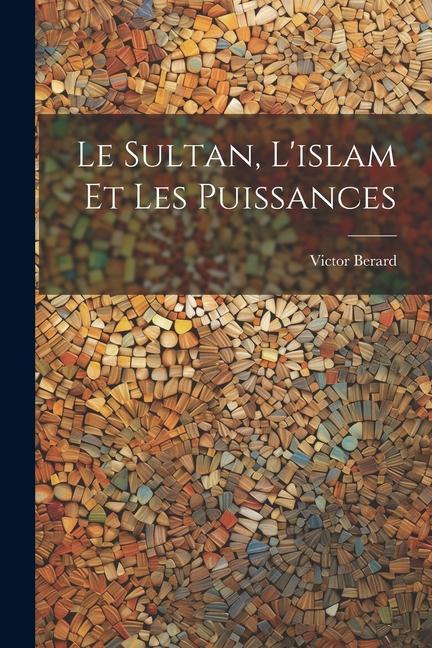 Le Sultan, L'islam Et Les Puissances