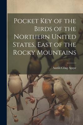 Pocket Key of the Birds of the Northern United States, East of the Rocky Mountains