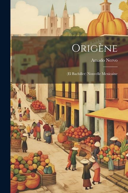 Origène: (El Bachiller) Nouvelle Mexicaine