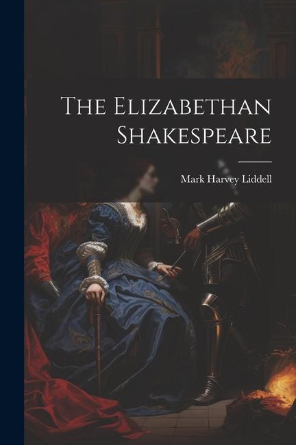 The Elizabethan Shakespeare