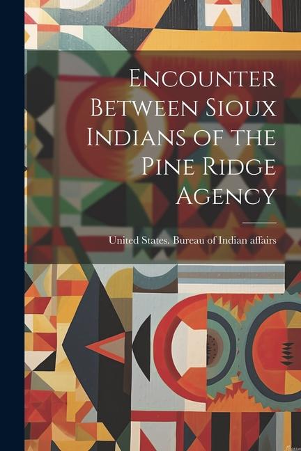 Encounter Between Sioux Indians of the Pine Ridge Agency