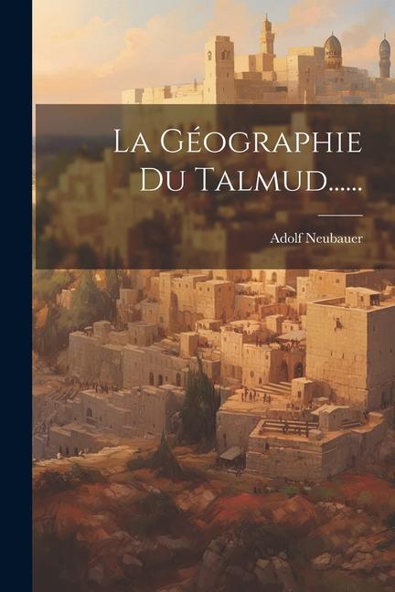 La Géographie Du Talmud......