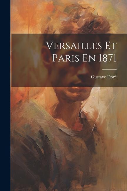 Versailles Et Paris En 1871