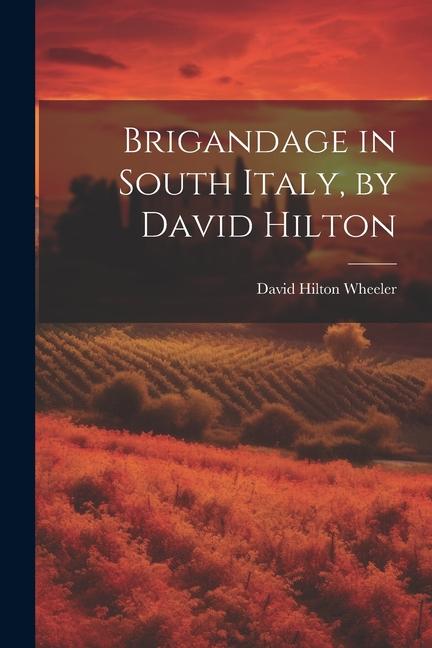 Brigandage in South Italy, by David Hilton