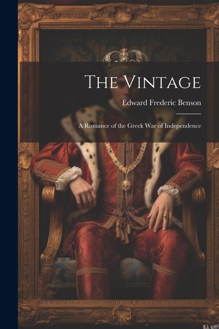 The Vintage: A Romance of the Greek War of Independence