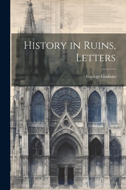 History in Ruins, Letters