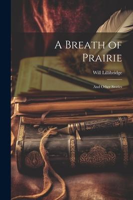 A Breath of Prairie: And Other Stories