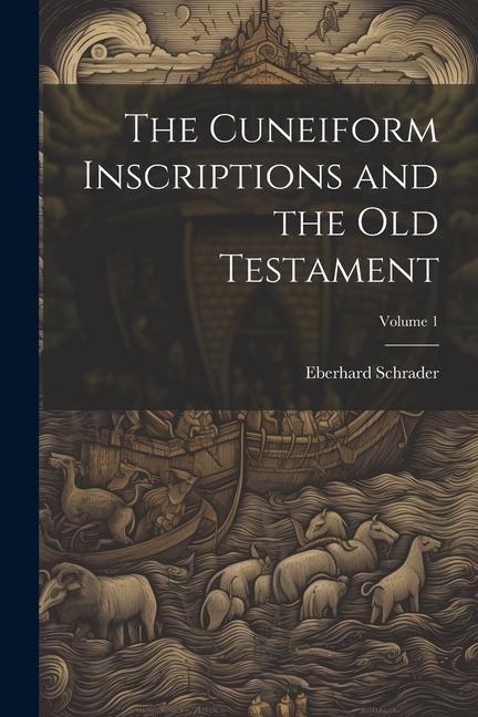 The Cuneiform Inscriptions and the Old Testament; Volume 1