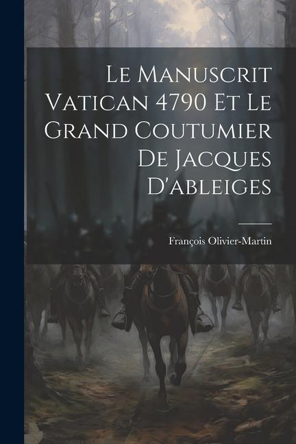 Le Manuscrit Vatican 4790 Et Le Grand Coutumier De Jacques D'ableiges