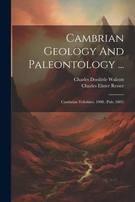 Cambrian Geology And Paleontology ...: Cambrian Trilobites. 1908. (pub. 1805)