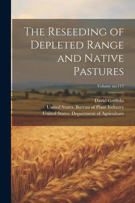 The Reseeding of Depleted Range and Native Pastures; Volume no.117