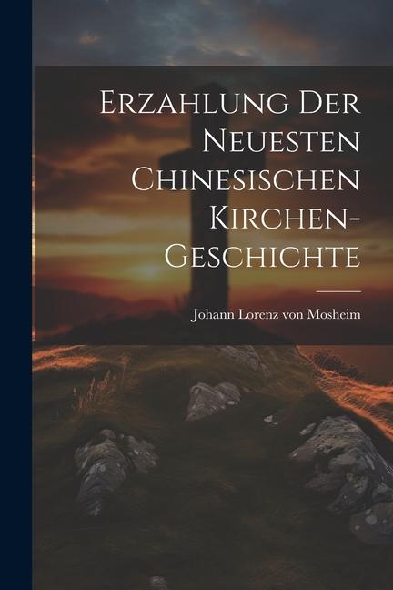 Erzahlung Der Neuesten Chinesischen Kirchen-geschichte