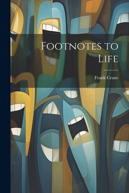 Footnotes to Life