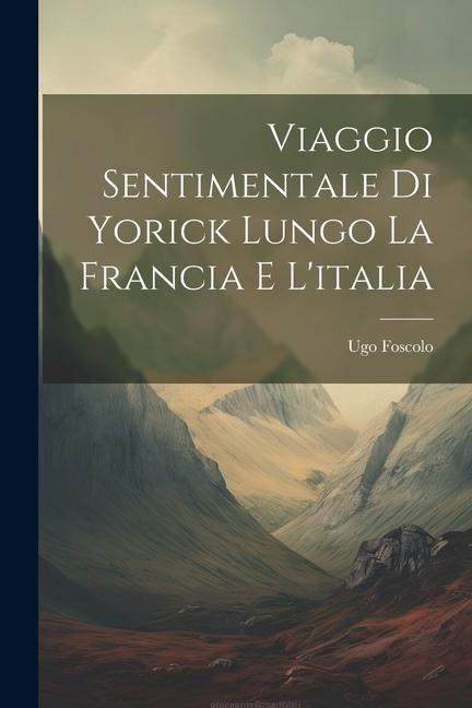 Viaggio Sentimentale Di Yorick Lungo La Francia E L'italia