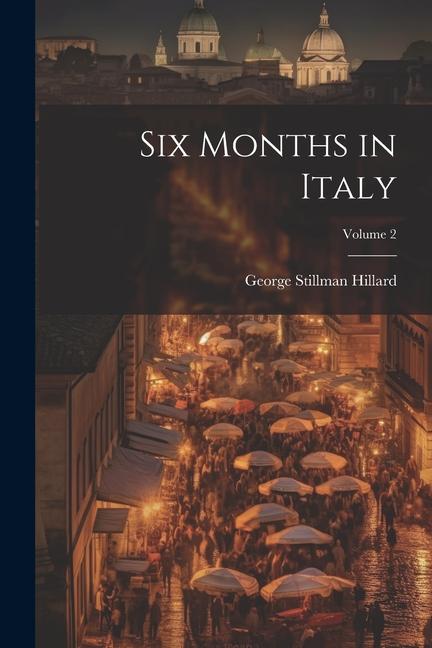 Six Months in Italy; Volume 2