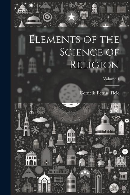 Elements of the Science of Religion; Volume 1