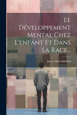 Le Développement Mental Chez L'enfant Et Dans La Race...