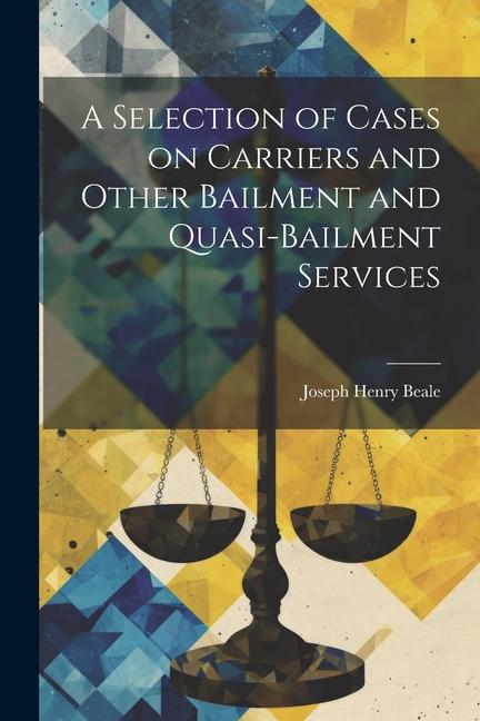 A Selection of Cases on Carriers and Other Bailment and Quasi-bailment Services