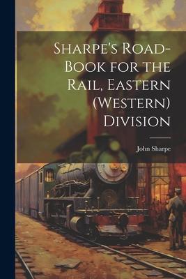 Sharpe's Road-Book for the Rail, Eastern (Western) Division