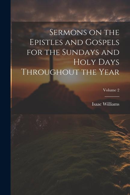 Sermons on the Epistles and Gospels for the Sundays and Holy Days Throughout the Year; Volume 2