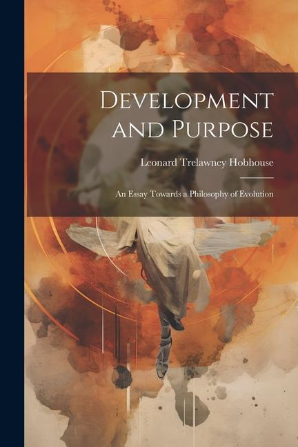 Development and Purpose: An Essay Towards a Philosophy of Evolution