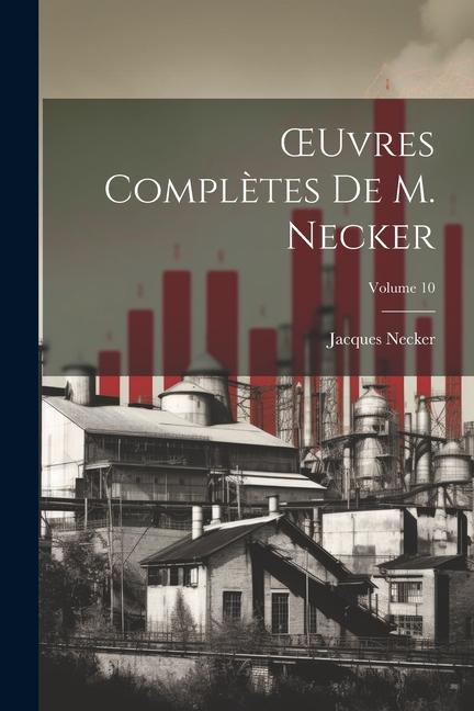 OEuvres Complètes De M. Necker; Volume 10