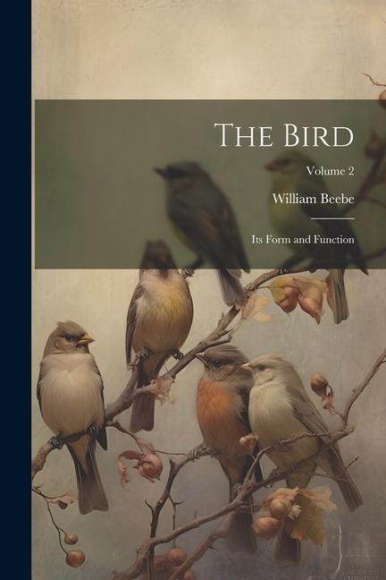 The Bird: Its Form and Function; Volume 2