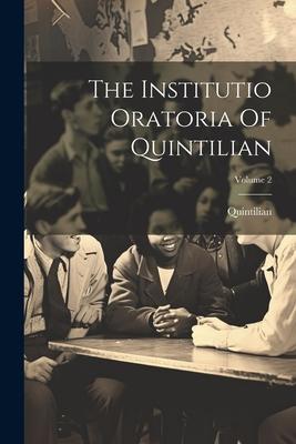 The Institutio Oratoria Of Quintilian; Volume 2