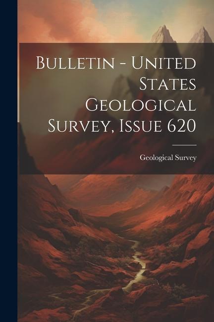 Bulletin - United States Geological Survey, Issue 620