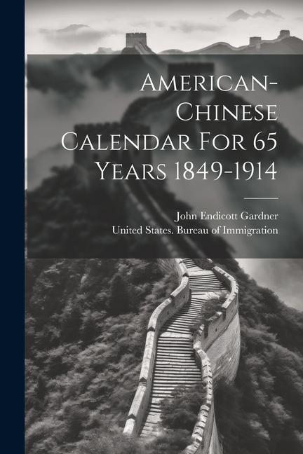 American-chinese Calendar For 65 Years 1849-1914