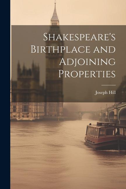 Shakespeare's Birthplace and Adjoining Properties