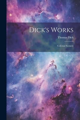 Dick's Works: Celestial Scenery