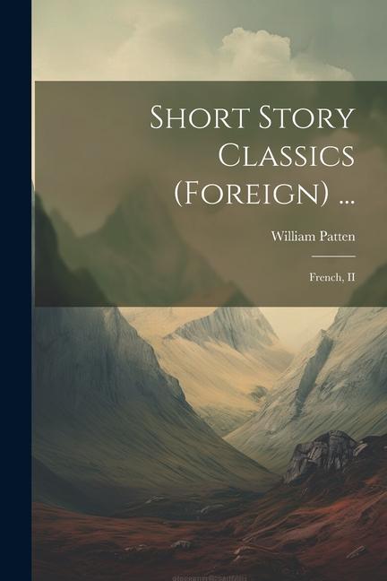 Short Story Classics (Foreign) ...: French, II